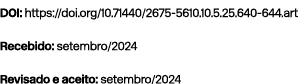 DOI: https://doi.org/10.71440/2675 5610.10.5.25.640 644.art Recebido: setembro/2024 Revisado e aceito: setembro/2024