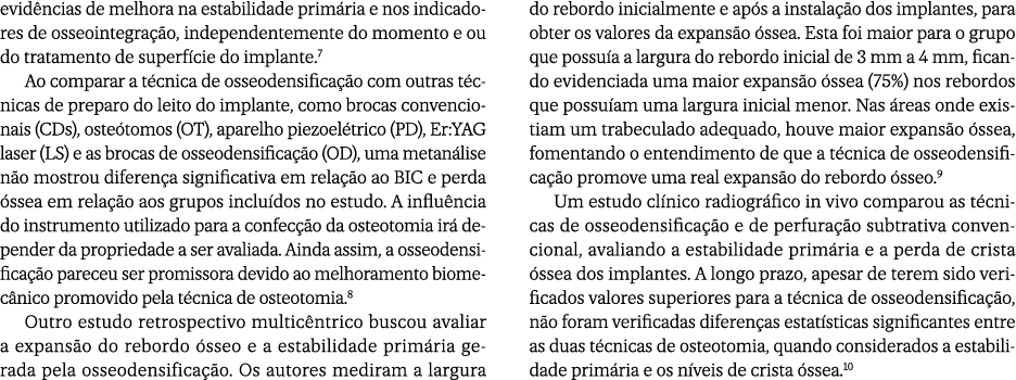 evid ncias de melhora na estabilidade prim ria e nos indicadores de osseointegra o, independentemente do momento e o...