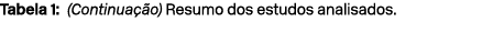 Tabela 1: (Continua o) Resumo dos estudos analisados.
