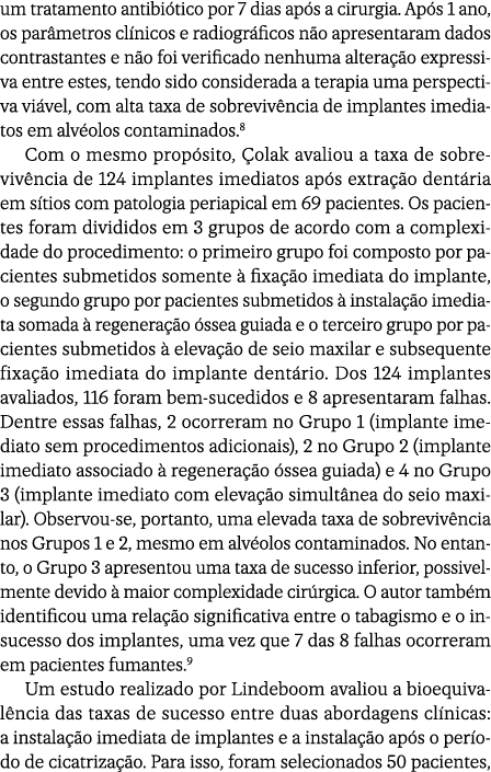 um tratamento antibi tico por 7 dias ap s a cirurgia. Ap s 1 ano, os par metros cl nicos e radiogr ficos n o apresent...