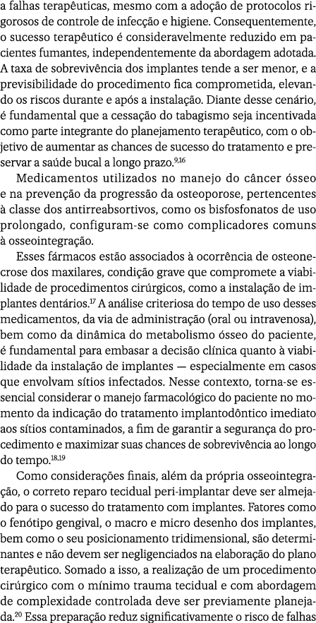 a falhas terap uticas, mesmo com a ado o de protocolos rigorosos de controle de infec  o e higiene. Consequentemente...
