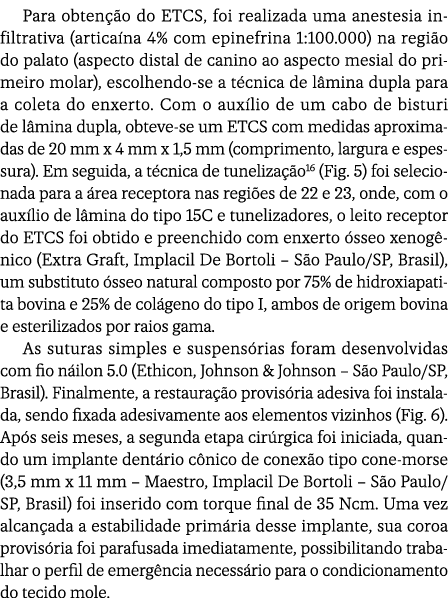 Para obten o do ETCS, foi realizada uma anestesia infiltrativa (artica na 4% com epinefrina 1:100.000) na regi o do ...