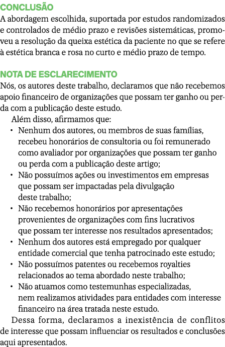 Conclus o A abordagem escolhida, suportada por estudos randomizados e controlados de m dio prazo e revis es sistem ti...