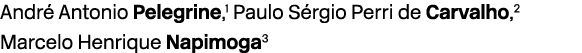 Andr Antonio Pelegrine,1 Paulo S rgio Perri de Carvalho,2 Marcelo Henrique Napimoga3