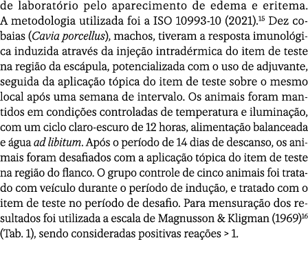 de laborat rio pelo aparecimento de edema e eritema. A metodologia utilizada foi a ISO 10993 10 (2021).15 Dez cobaias...