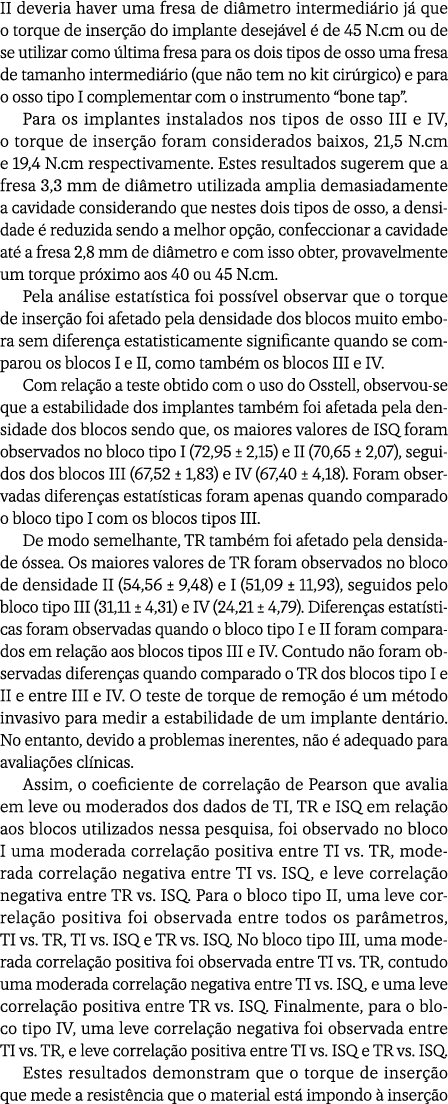 II deveria haver uma fresa de di metro intermedi rio j que o torque de inser  o do implante desej vel   de 45 N.cm o...