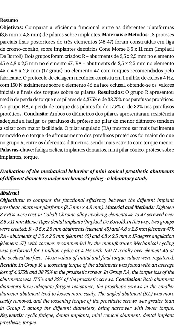 Resumo Objetivos: Comparar a efici ncia funcional entre as diferentes plataformas (3,5 mm x 4,8 mm) de pilares sobre ...