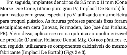 Em seguida, implantes dent rios de 3,5 mm x 11 mm (Cone Morse Due Cone, tit nio puro grau IV, Implacil De Bortoli) fo...