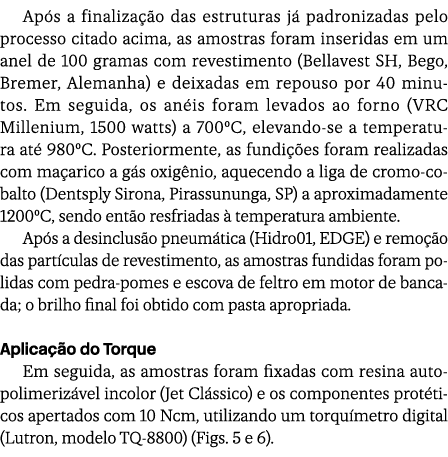 Ap s a finaliza o das estruturas j  padronizadas pelo processo citado acima, as amostras foram inseridas em um anel ...