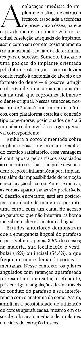A coloca o imediata do implante em s tios de extra  o frescos, associada a t cnicas de preserva  o  ssea, parece cap...