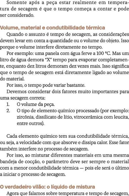 Somente ap s a pe a estar realmente em temperatura de secagem  que o tempo come a a contar e pode ser considerado. V...