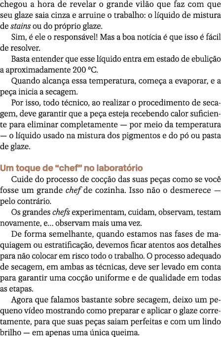 chegou a hora de revelar o grande vil o que faz com que seu glaze saia cinza e arruine o trabalho: o l quido de mistu...