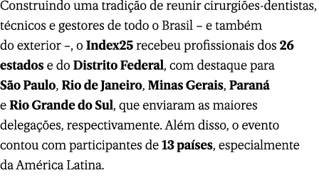 Construindo uma tradi o de reunir cirurgi es dentistas, t cnicos e gestores de todo o Brasil – e tamb m do exterior ...