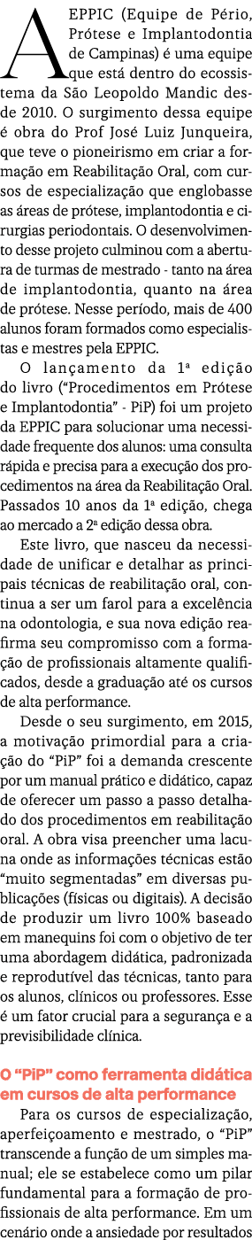 A EPPIC (Equipe de P rio, Pr tese e Implantodontia de Campinas)  uma equipe que est  dentro do ecossistema da S o Le...