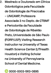 2. Mestrado e Doutorado em Cl nica Odontol gica pela Faculdade de Odontologia de Piracicaba – UNICAMP, Professora Ass...