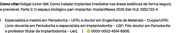 Como citar:Vidigal Junior GM. Como instalar implantes imediatos nas reas est ticas de forma segura e previs vel. Par...