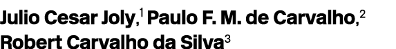 Julio Cesar Joly,1 Paulo F. M. de Carvalho,2 Robert Carvalho da Silva3