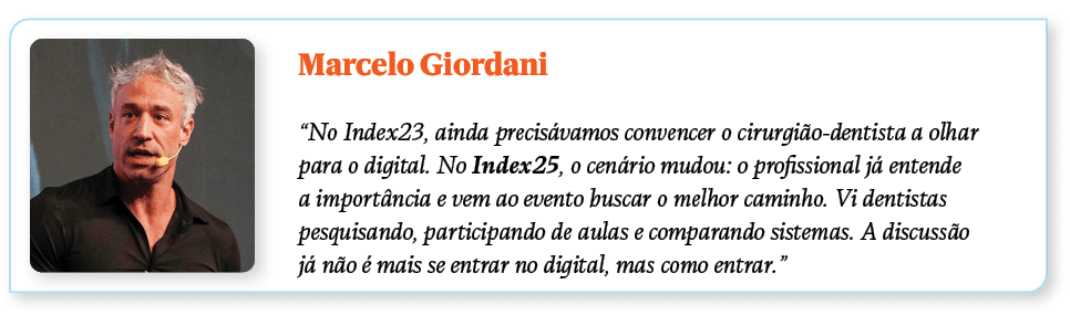 ￼Marcelo Giordani “No Index23, ainda precis vamos convencer o cirurgi o dentista a olhar para o digital. No Index25, ...
