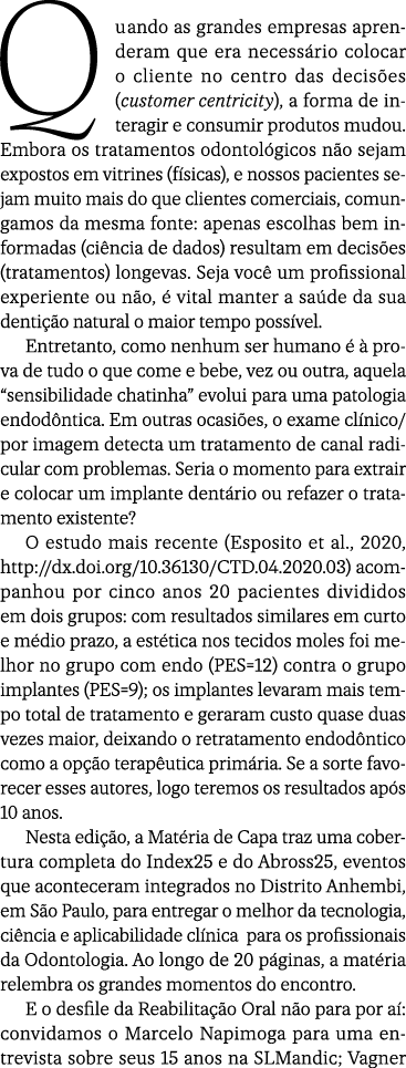 Quando as grandes empresas aprenderam que era necess rio colocar o cliente no centro das decis es (customer centricit...