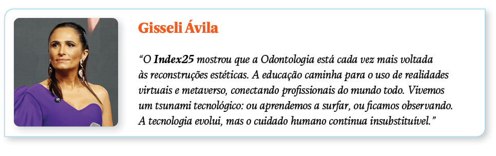 ￼Gisseli vila “O Index25 mostrou que a Odontologia est  cada vez mais voltada  s reconstru  es est ticas. A educa  o...