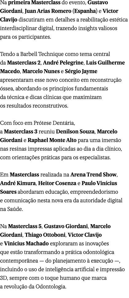 Na primeira Masterclass do evento, Gustavo Giordani, Juan Arias Romero (Espanha) e Victor Clavijo discutiram em detal...