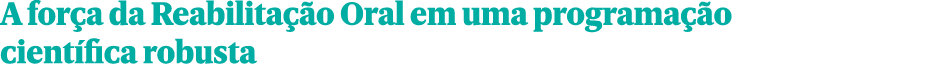 A for a da Reabilita o Oral em uma programa  o cient fica robusta
