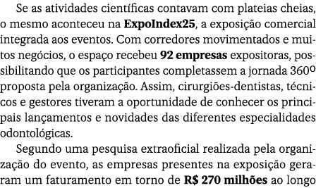 Se as atividades cient ficas contavam com plateias cheias, o mesmo aconteceu na ExpoIndex25, a exposi o comercial in...