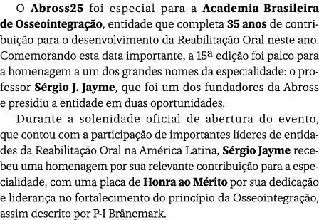 O Abross25 foi especial para a Academia Brasileira de Osseointegra o, entidade que completa 35 anos de contribui  o ...