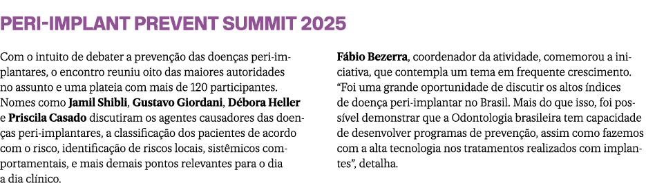 Peri Implant Prevent Summit 2025 Com o intuito de debater a preven o das doen as peri implantares, o encontro reuniu...