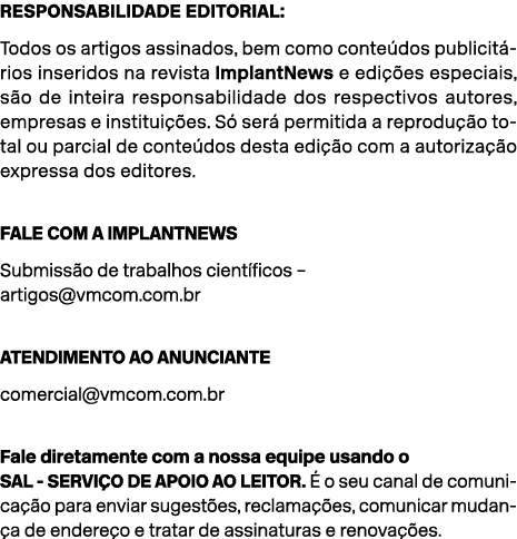 Responsabilidade editorial: Todos os artigos assinados, bem como conte dos publicit rios inseridos na revista Implant...